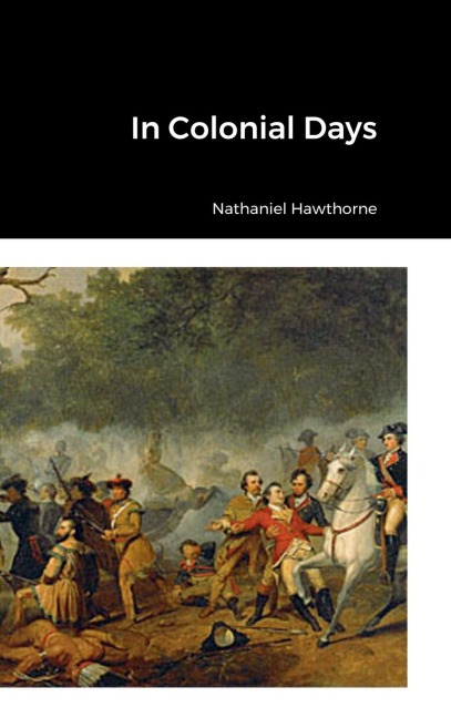 In Colonial Days - Nathaniel Hawthorne