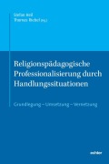 Cover-Bild zum Titel 'Religionspädagogische Professionalisierung durch Handlungssituationen' von ''
