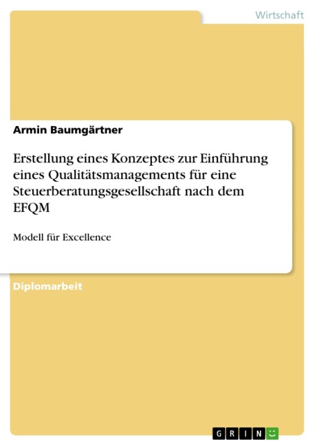 Erstellung eines Konzeptes zur Einführung eines Qualitätsmanagements für eine Steuerberatungsgesellschaft nach dem EFQM - Armin Baumgärtner