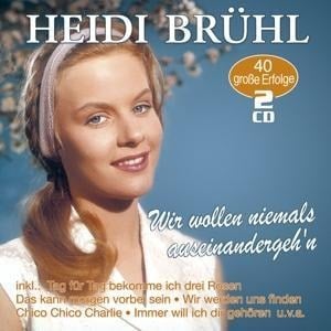 Wir wollen niemals auseinander - Heidi Bruehl