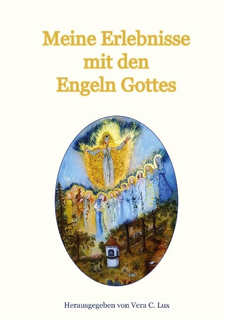 Meine Erlebnisse mit den Engeln Gottes - 