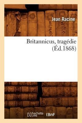 Britannicus, Tragédie (Éd.1868) - Jean Racine