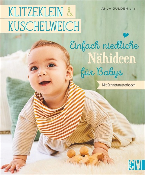 klitzeklein & kuschelweich - Einfach niedliche Nähideen für Babys - Anja Gulden