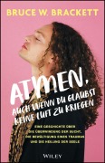 Cover-Bild zum Titel 'Atmen, auch wenn du glaubst, keine Luft zu kriegen' von 'Bruce W. Brackett'