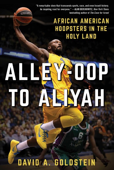 Alley-Oop to Aliyah - David A Goldstein