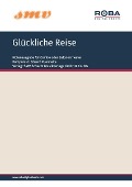 Glückliche Reise - Max Bertuch, Kurt Schwabach, Eduard Kuenneke, Helmut Bruesewitz