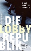 Die Lobby-Republik - Hans-Martin Tillack