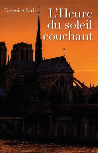 L'Heure du soleil couchant - Grégoire Paris