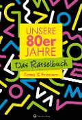 Cover-Bild zum Titel 'Unsere 80er Jahre - Das Rätselbuch' von 'Wolfgang Berke, Ursula Herrmann'
