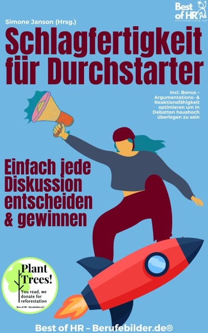 Schlagfertigkeit für Durchstarter - Einfach jede Diskussion entscheiden & gewinnen - Simone Janson