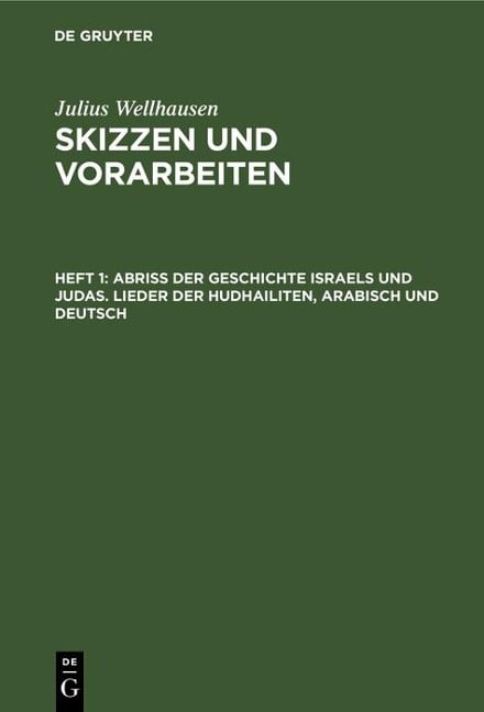 Abriß der Geschichte Israels und Judas. Lieder der Hudhailiten, Arabisch und Deutsch - Julius Wellhausen