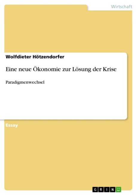 Eine neue Ökonomie zur Lösung der Krise - Wolfdieter Hötzendorfer