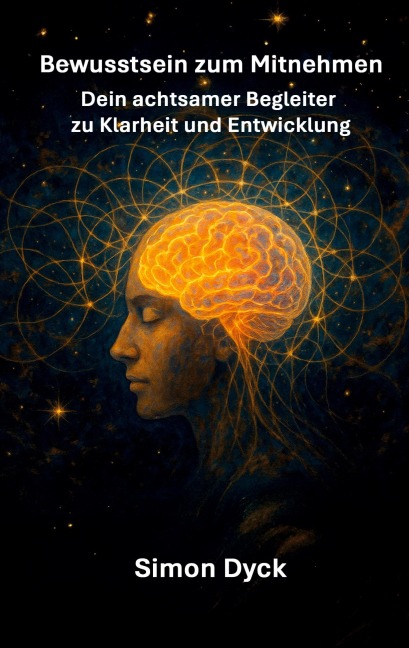 Bewusstsein zum Mitnehmen - Simon Dyck