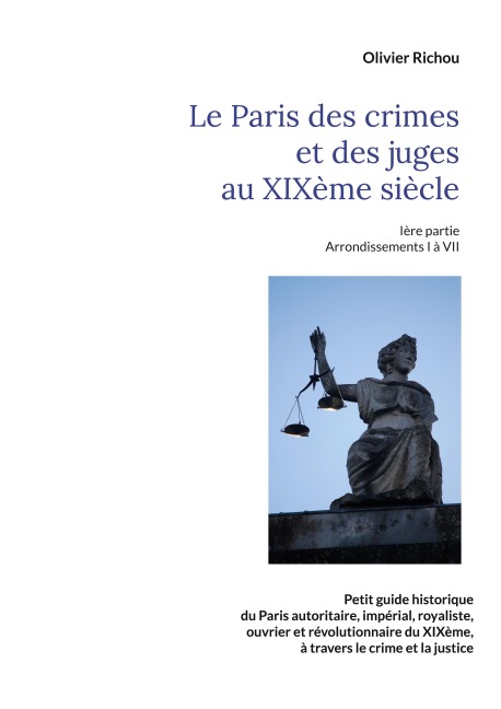 Le Paris criminel et judiciaire du XIXème siècle - Olivier Richou