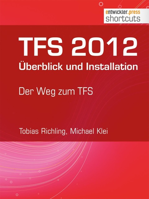 TFS 2012 Überblick und Installation - Tobias Richling, Michael Klei