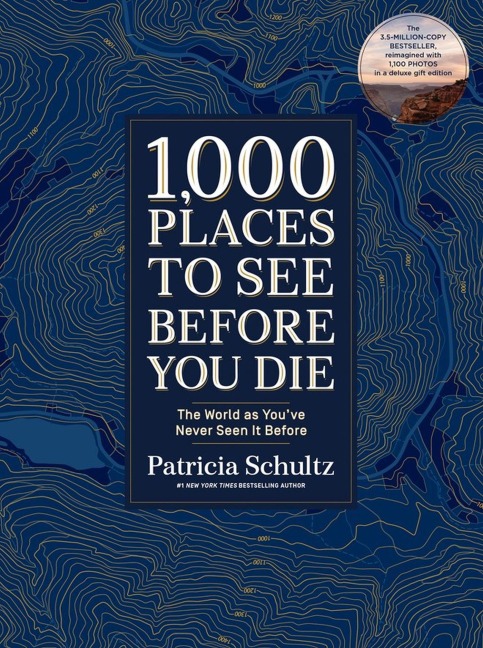 1,000 Places to See Before You Di. Deluxe Gift Edition - Patricia Schultz