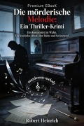 Cover-Bild zum Titel 'Die mörderische Melodie: Ein Thriller-Krimi' von 'Robert Heinrich'