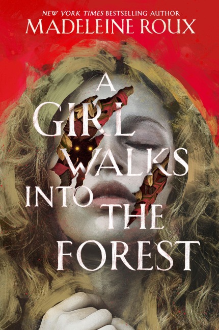 A Girl Walks into the Forest - Madeleine Roux