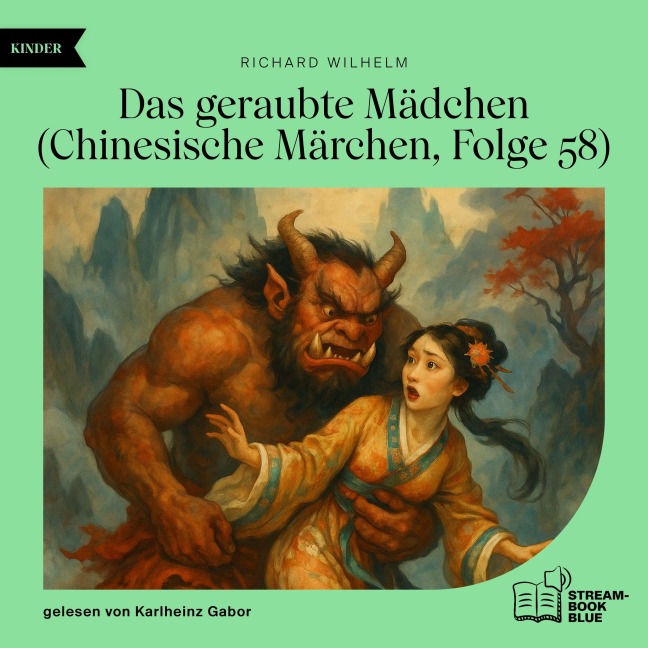 Das geraubte Mädchen (Chinesische Märchen, Folge 58) - Richard Wilhelm