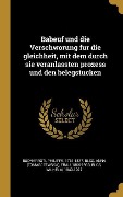 Cover-Bild zum Titel 'Babeuf Und Die Verschworung Fur Die Gleichheit, Mit Dem Durch Sie Veranlassten Prozess Und Den Belegstucken' von 'Philippe Buonarroti, Anna Frau Blos, Wilhelm Blos'