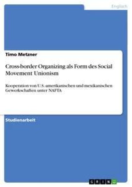 Cross-border Organizing als Form des Social Movement Unionism - Timo Metzner