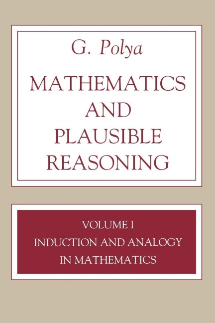 Mathematics and Plausible Reasoning, Volume 1 - George Polya