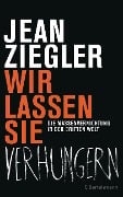 Cover-Bild zum Titel 'Wir lassen sie verhungern -' von 'Jean Ziegler'