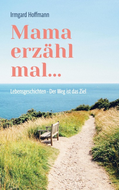 Mama erzähl mal... - Irmgard Hoffmann