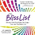 The Bliss List: Discover What Truly Makes You Happy--Then Land Your Dream Job - J. P. Hansen
