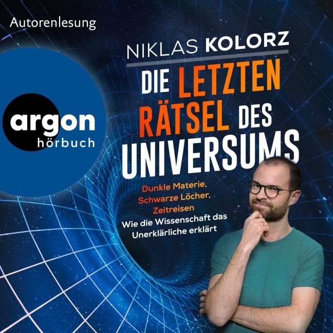 Die letzten Rätsel des Universums - Niklas Kolorz