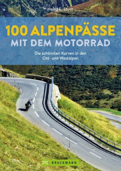 100 Alpenpässe mit dem Motorrad - Heinz E. Studt