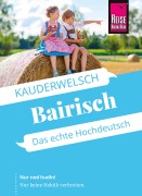 Cover-Bild zum Titel 'Reise Know-How Sprachführer Bairisch - Das echte Hochdeutsch' von 'Richard Kölbl'