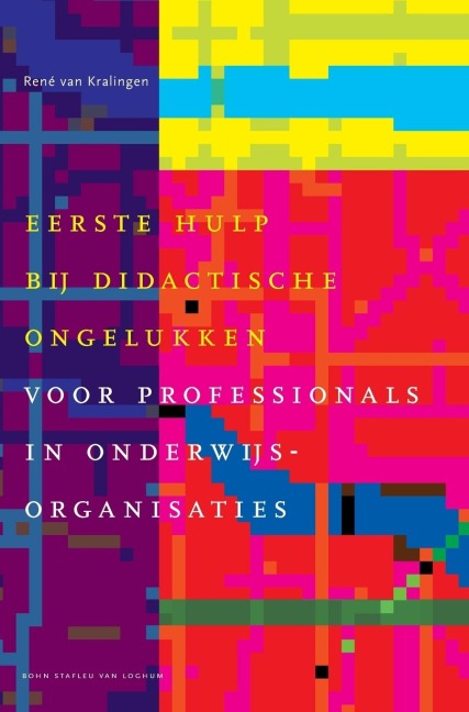Eerste Hulp Bij Didactische Ongelukken - L J van Kralingen, D. De Bie