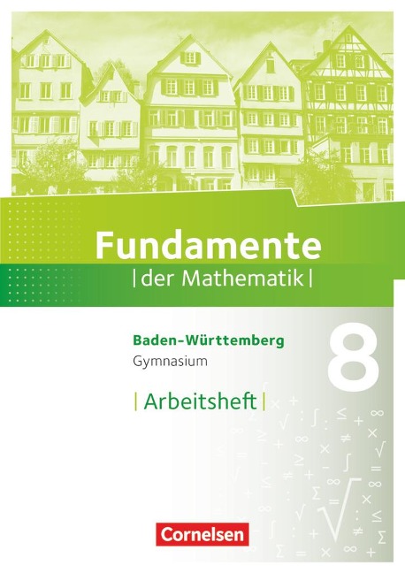 Fundamente der Mathematik 8. Schuljahr - Baden-Württemberg - Arbeitsheft mit Lösungen - 