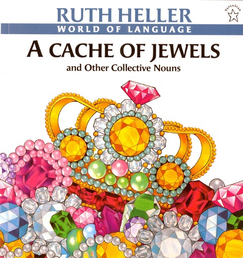 A Cache of Jewels: And Other Collective Nouns - Ruth Heller