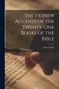 Cover-Bild zum Titel 'The Hebrew Accents of the Twenty-one Books of the Bible' von 'Arthur Davis'