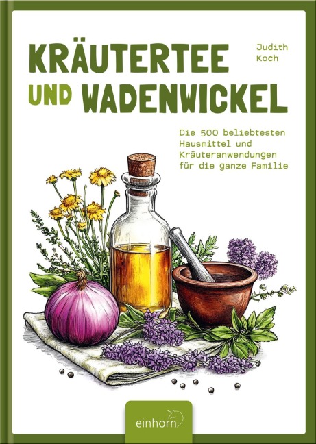 Kräutertee und Wadenwickel - Judith Koch