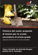 Chimica del suolo: proposte di lezioni per le scuole secondarie di primo grado - Thays Annielle de Almeida Borges, Juliana do N. Gomides
