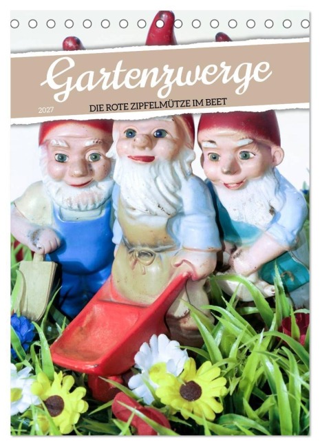 Gartenzwerge: Die rote Zipfelmütze im Beet (Tischkalender 2027 DIN A5 hoch), CALVENDO Monatskalender - Calvendo
