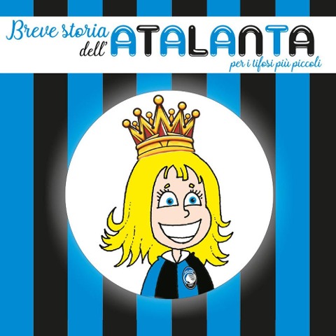 Breve storia dell'Atalanta per i tifosi più piccoli - Renato Santin
