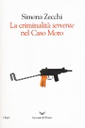 Cover-Bild zum Titel 'La criminalità 'servente' nel caso Moro' von 'Simona Zecchi'