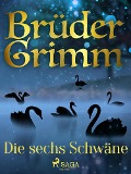 Cover-Bild zum Titel 'Die sechs Schwäne' von 'Brüder Grimm'