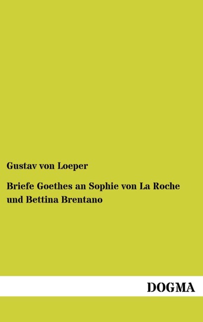 Briefe Goethes an Sophie von La Roche und Bettina Brentano - 