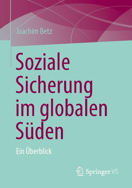 Soziale Sicherung im globalen Süden - Joachim Betz