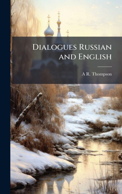 Dialogues Russian and English - A R Thompson