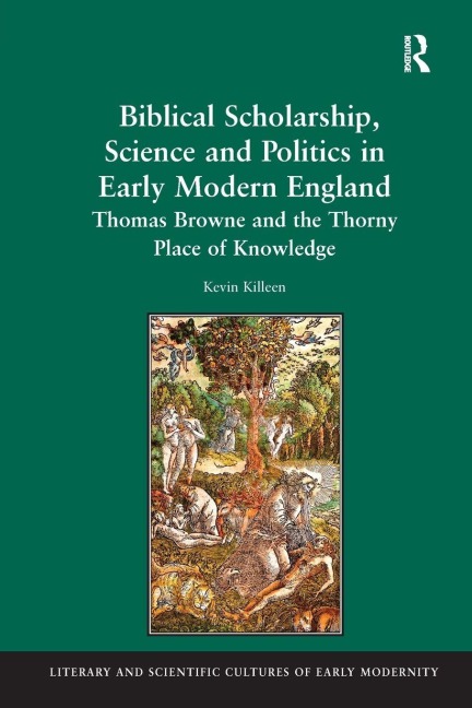 Biblical Scholarship, Science and Politics in Early Modern England - Kevin Killeen