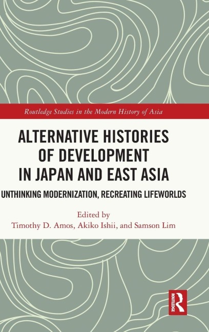 Alternative Histories of Development in Japan and East Asia - 