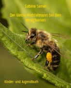 Der kleine Wichtelmann bei den Honigbienen - Sabine Sener