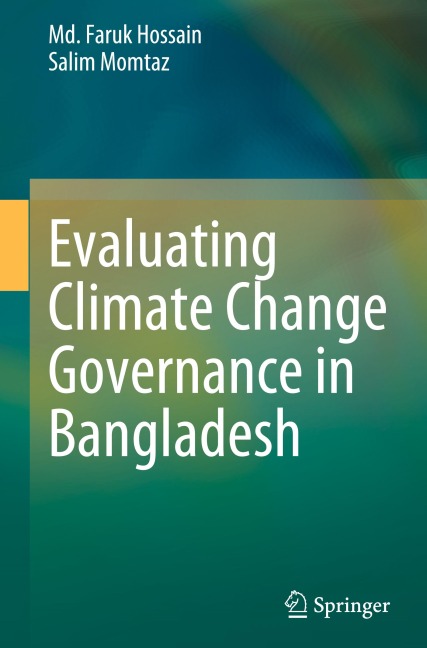 Evaluating Climate Change Governance in Bangladesh - Md. Faruk Hossain, Salim Momtaz