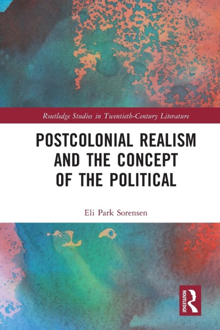 Postcolonial Realism and the Concept of the Political - Eli Park Sorensen